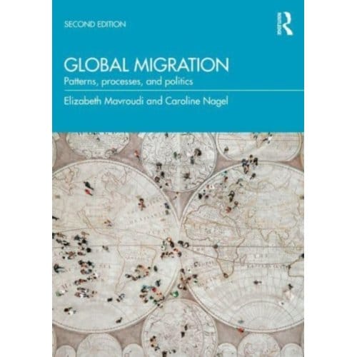 Global Migration: Patterns, Processes And Politics - Mavroudi, Elizabeth