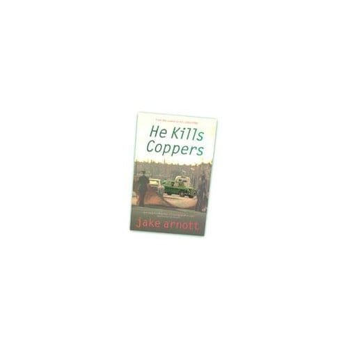 He Kills Coppers - Jake Arnott