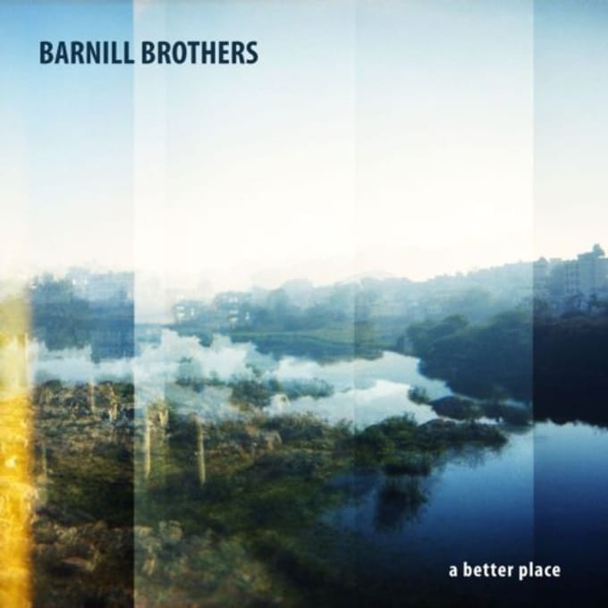 Barnill Brothers - A Better Place (CD)