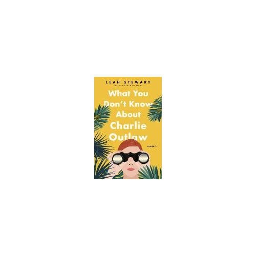 What You Don't Know About Charlie Outlaw - Leah Stewart