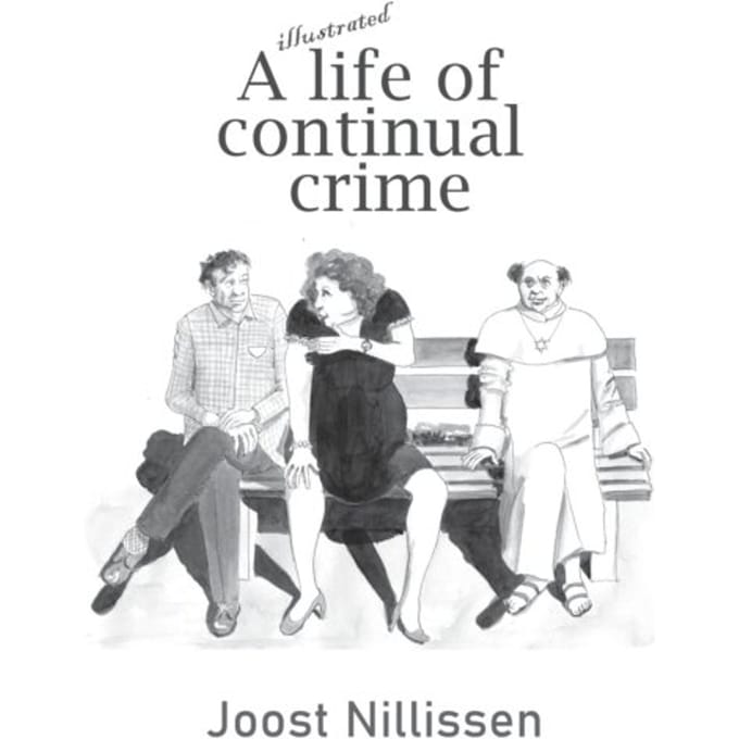 A Life Of Continual Crime - Joost Nillissen