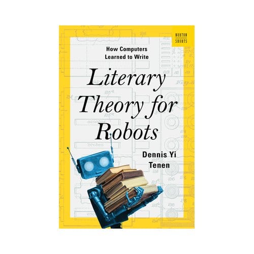 Literary Theory For Robots - Dennis Yi (Columbia University)