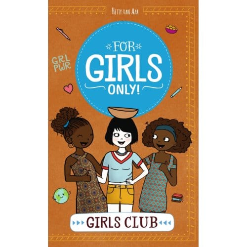 Girls Club - For Girls Only! - Hetty van Aar