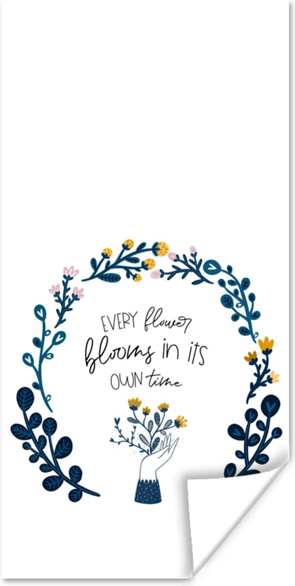 Poster Quotes - Spreuken - Every flower blooms in its own time - 40x80 cm