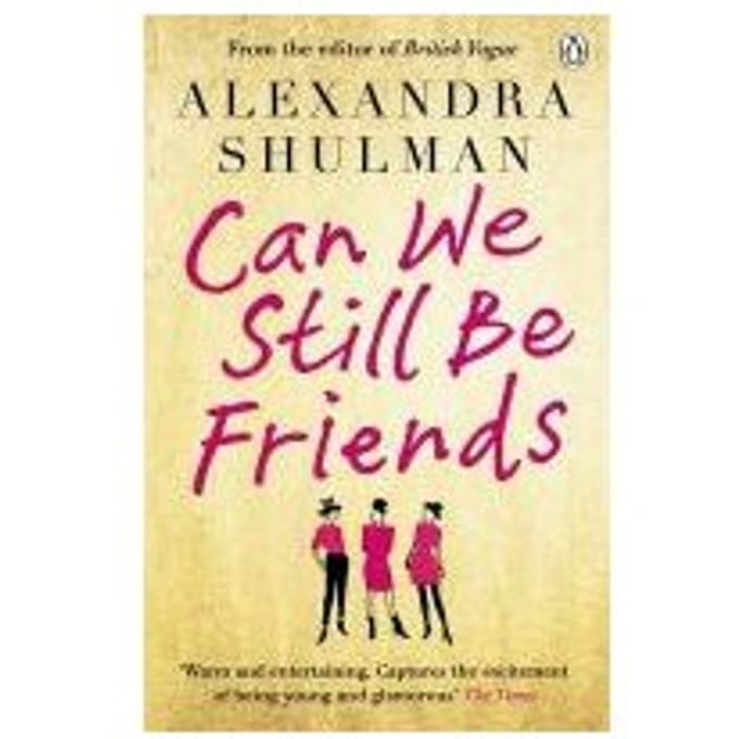 Can We Still Be Friends - Alexandra Shulman