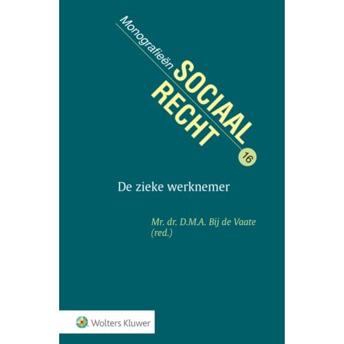De Zieke Werknemer - Monografieen Sociaal Recht