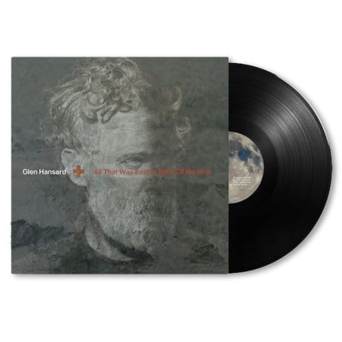 Glen Hansard - All That Was East Is West Of Me Now (LP)