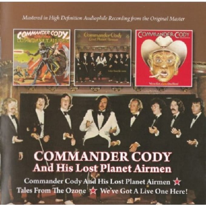 Commander Cody And His Lost Planet Airmen/Tales From The Ozone/We've Got A Live One Here! - Commander Cody And His Lost Plan