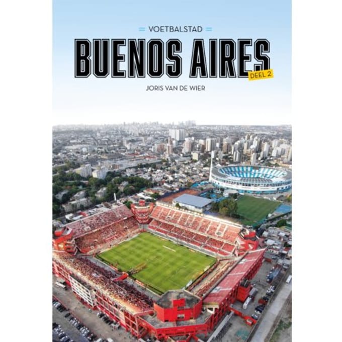 Voetbalstad Buenos Aires ! Deel 2 - Joris van de Wier
