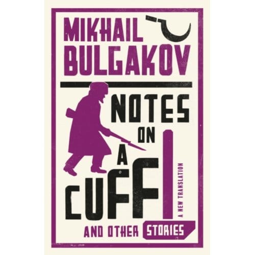 Notes On A Cuff And Other Stories: New Translation - Mikhail Bulgakov