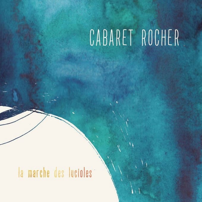 Cabaret Rocher, Etienne Cabaret, Christophe Rocher - La Marche Des Lucioles (CD)