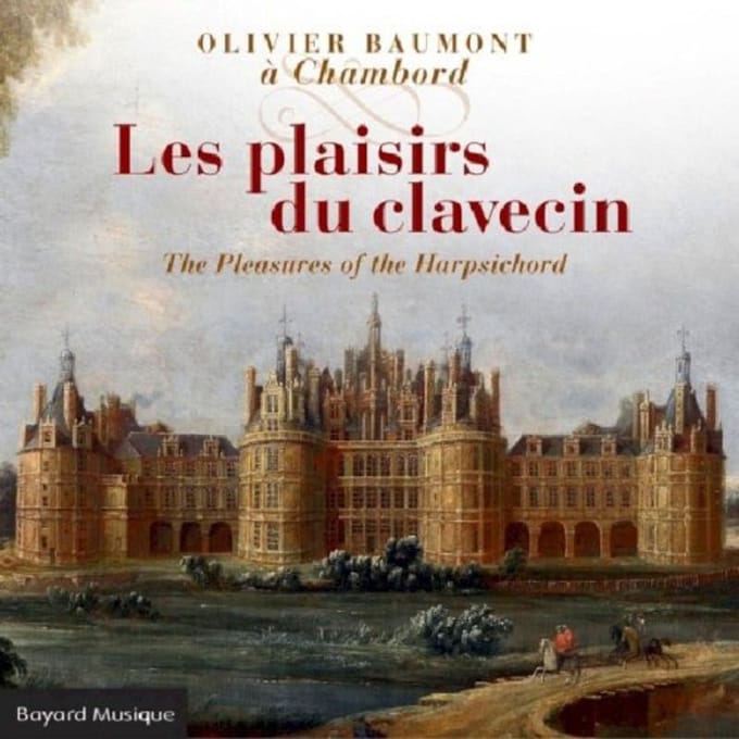 Les Plaisirs Du Clavecin - Olivier Baumont