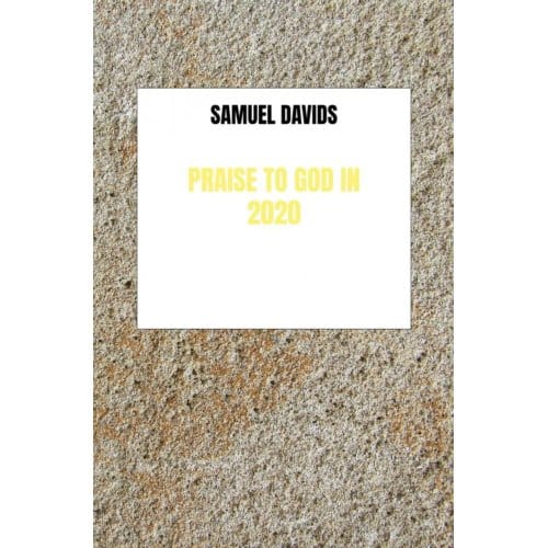 Praise To God In 2020 - Samuel Davids