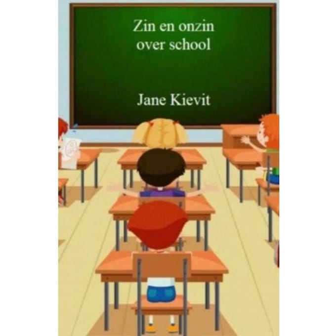 Zin En Onzin Over School - Jane Kievit