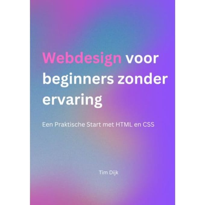Webdesign Voor Beginners Zonder Ervaring - Tim Dijk