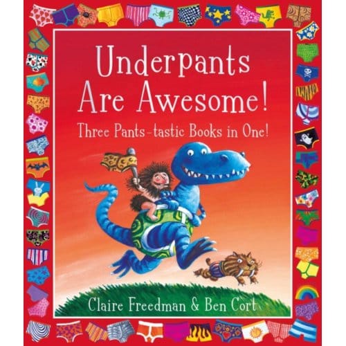 Underpants Are Awesome! Three Pants-Tastic Books In One! - Claire Freedman