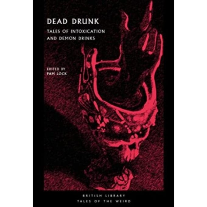 Dead Drunk - British Library Tales Of The Weird