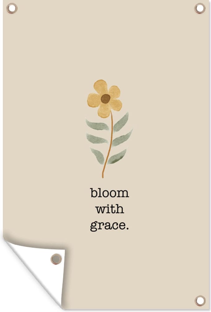 Tuinposters buiten Bloom with grace - Quotes - Spreuken - 60x90 cm - Tuindoek