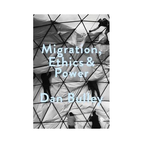 Migration, Ethics And Power - Bulley