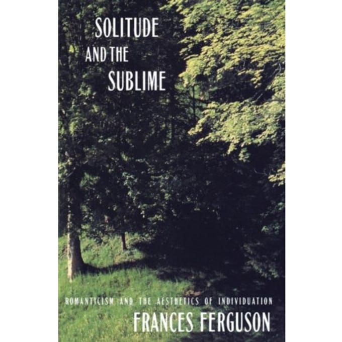 Solitude And The Sublime - Frances Ferguson
