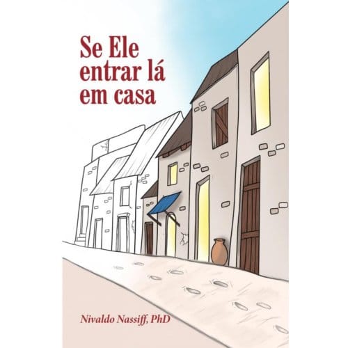 Se Ele Entrar Lá Em Casa - Nivaldo Nassiff, PhD