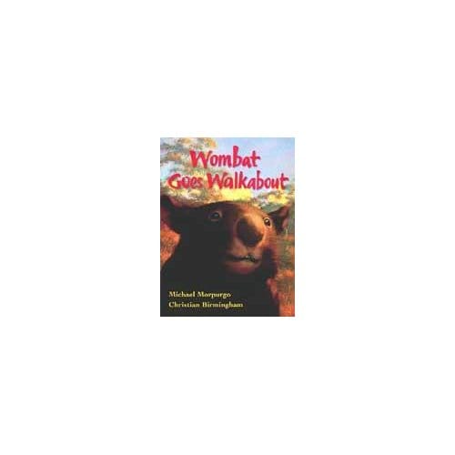 Wombat Goes Walkabout - Michael Morpurgo