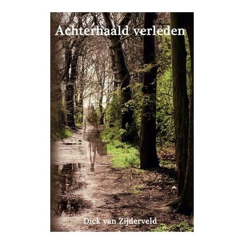 Achterhaald Verleden - Dick van Zijderveld