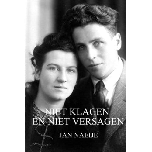 Niet Klagen En Niet Versagen - Jan Naeije