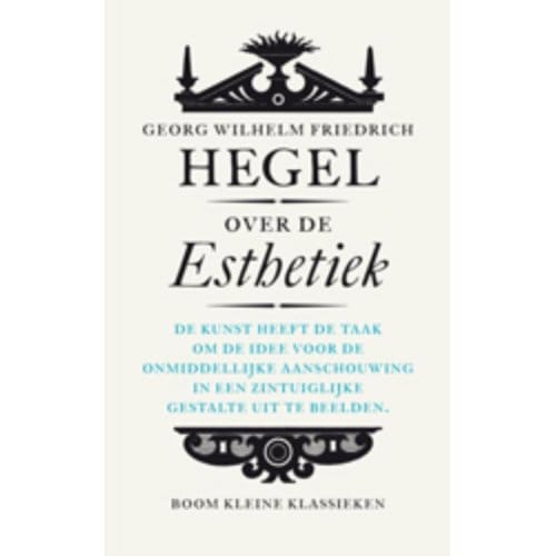 Over De Esthetiek - Kleine Klassieken - Wilhelm Friedrich Hegel