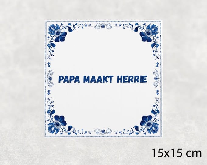 Spreuk tegel 15x15 cm Papa maakt herrie