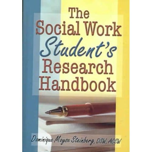 The Social Work Student's Research Handbook - Steinberg, Dominique Moyse
