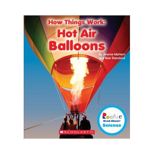 Hot Air Balloons (Rookie Read-About Science: How Things Work) - Joanne Mattern