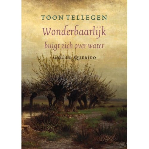 Wonderbaarlijk Buigt Zich Over Water - Toon Tellegen