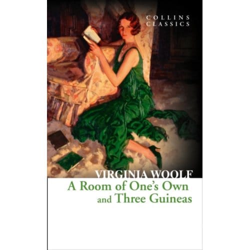A Room Of One’s Own And Three Guineas - Collins Classics - Virginia Woolf