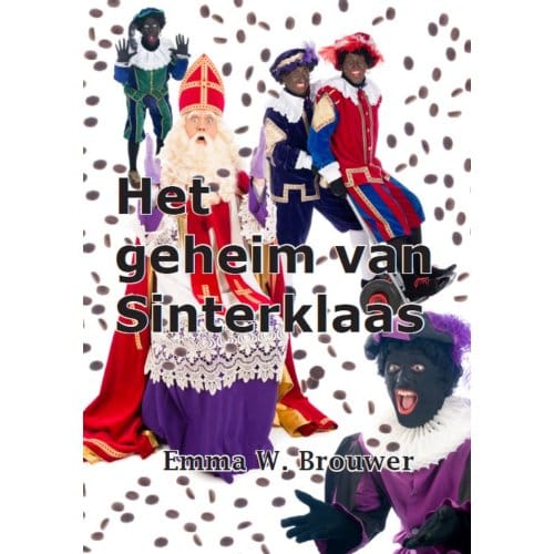 Het Geheim Van Sinterklaas - Emma W. Brouwer