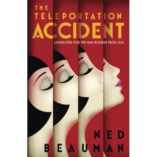 The Teleportation Accident - Ned Beauman