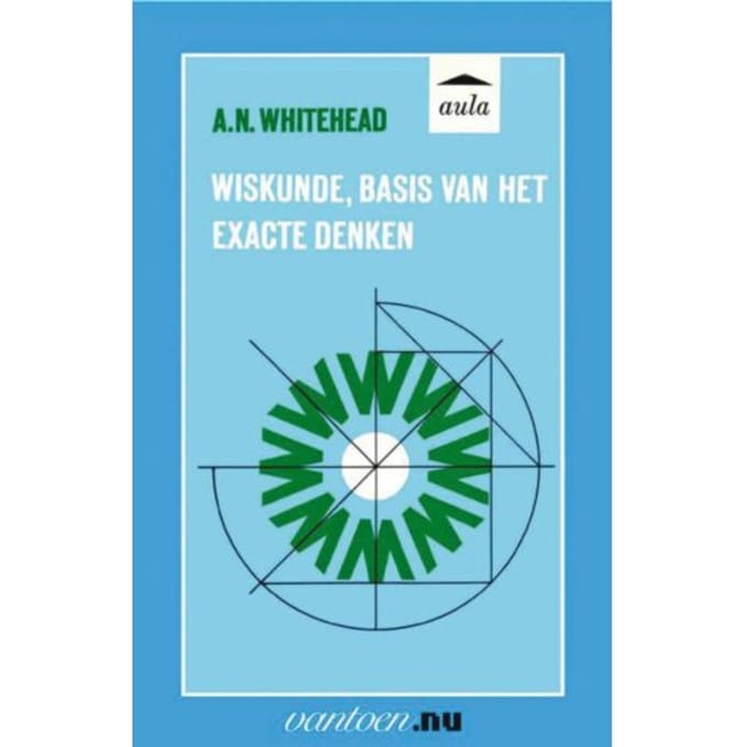 Wiskunde, Basis Van Het Exacte Denken - Vantoen.Nu - A.N. Whitehead