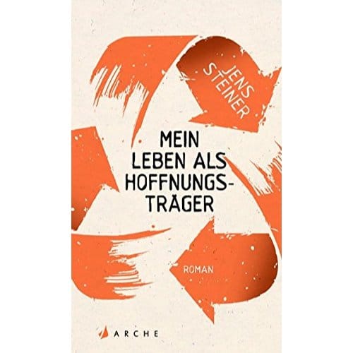Mein Leben als Hoffnungsträger - Steiner, Jens