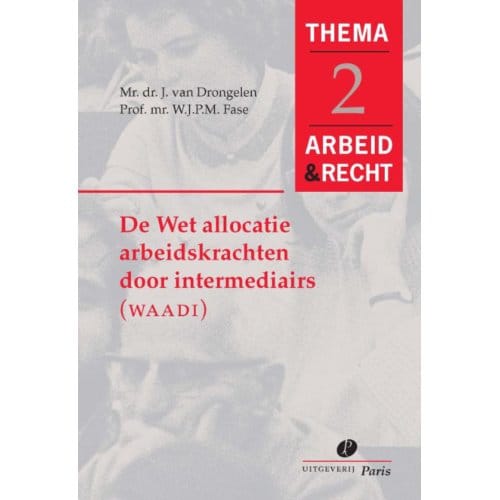 De Wet Allocatie Arbeidskrachten Door Intermediairs (Waadi) - J. van Drongelen