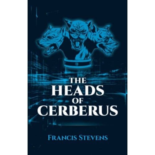 The Heads Of Cerberus - Francis Stevens