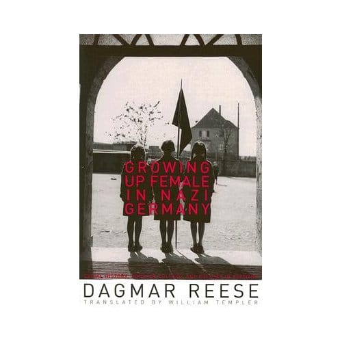 Growing Up Female In Nazi Germany - Dagmar Reese