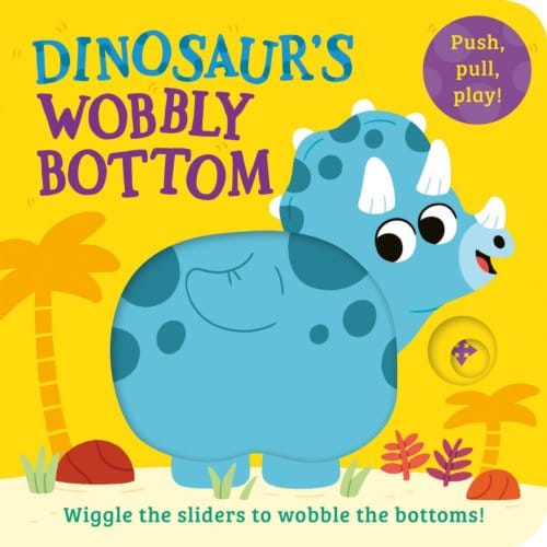 Dinosaur’s Wobbly Bottom - Wobbly Bottoms - Kit Frost