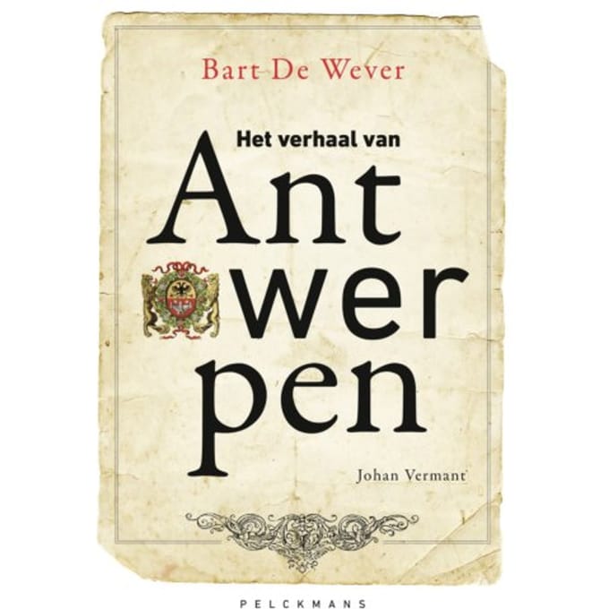 Het Verhaal Van Antwerpen - Bart De Wever