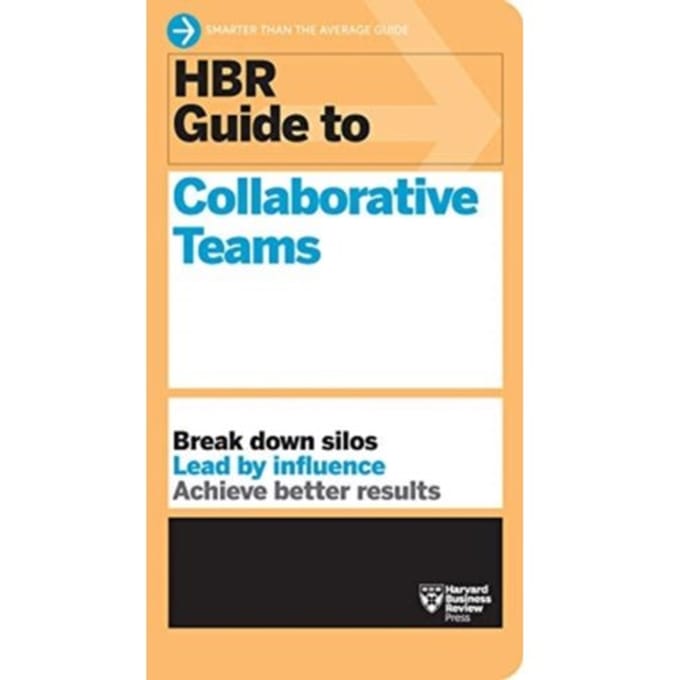 Hbr Guide To Collaborative Teams (Hbr Guide Series) - Hbr Guide - Harvard Business Review
