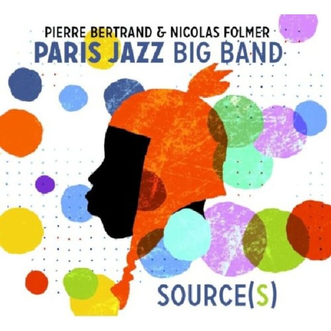 Pierre Bertrand & Nicolas Folmer, Paris Jazz Big Band - Source(s) (CD)