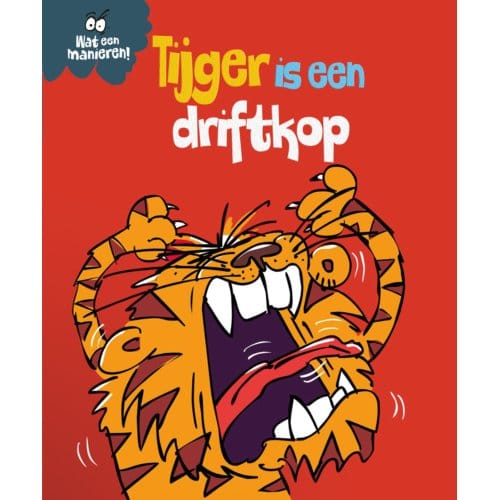 Tijger Is Een Driftkop - Wat Een Manieren! - Sue Graves