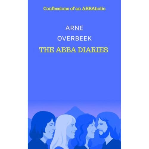 The Abba Diaries - Arne Overbeek