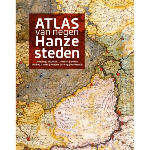 Atlas Van Negen Hanzesteden - Paul Brood