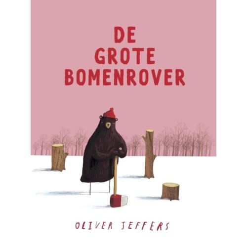 De Grote Bomenrover - Oliver Jeffers