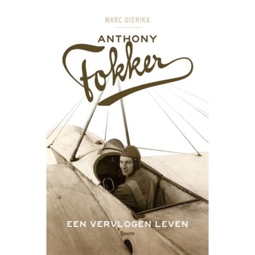 Anthony Fokker - Marc Dierikx